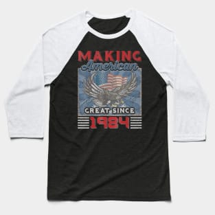 36th Birthday Perfect Gifts Making American Great Since 1984 Baseball T-Shirt